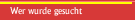 Wer wurde gesucht